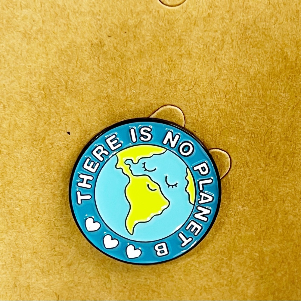 There Is No Planet B Enamel Pin